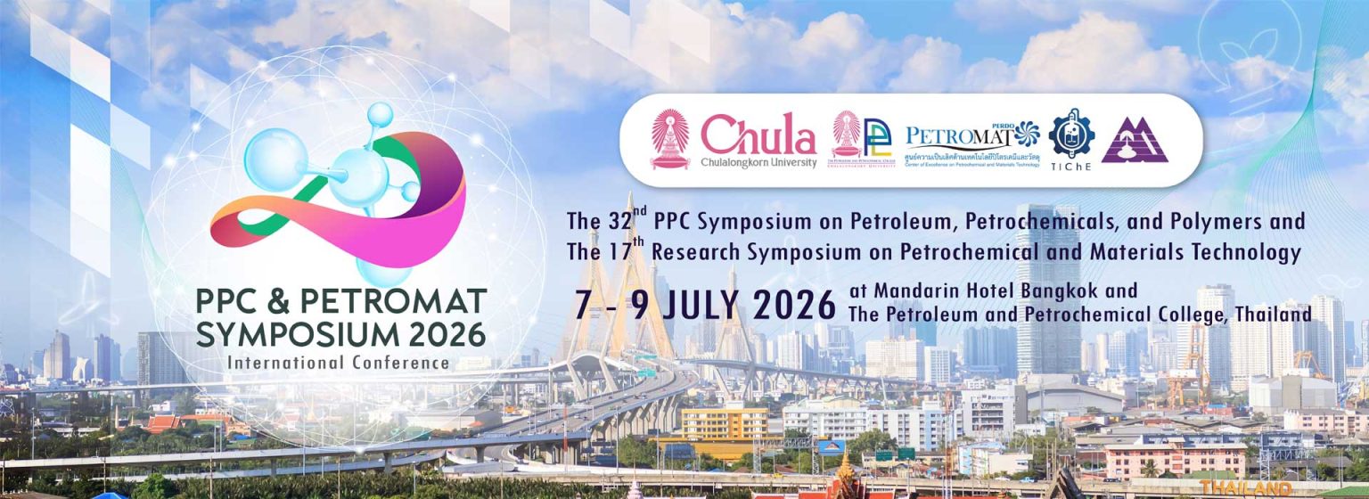 The 32nd PPC Symposium on Petroleum, Petrochemicals, and Polymers and The 17th Research Symposium on Petrochemical and Materials Technology (PPC & PETROMAT SYMPOSIUM 2026)