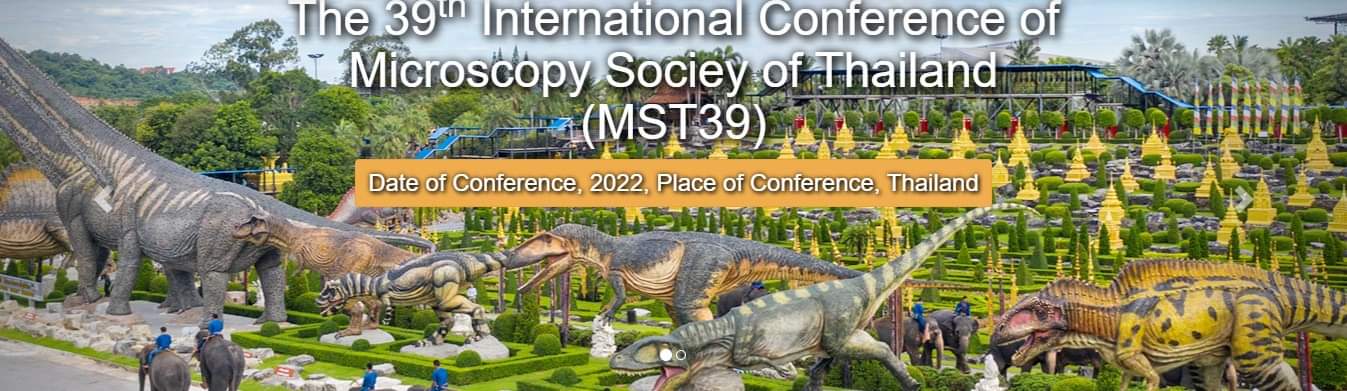  งานประชุมวิชาการนานาชาติ The 39th International Conference of The Microscopy Society of Thailand (MST 39# 2022)